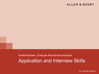 Application and Interview Skills Amelia Bracken, Graduate Recruitment Assistant 
