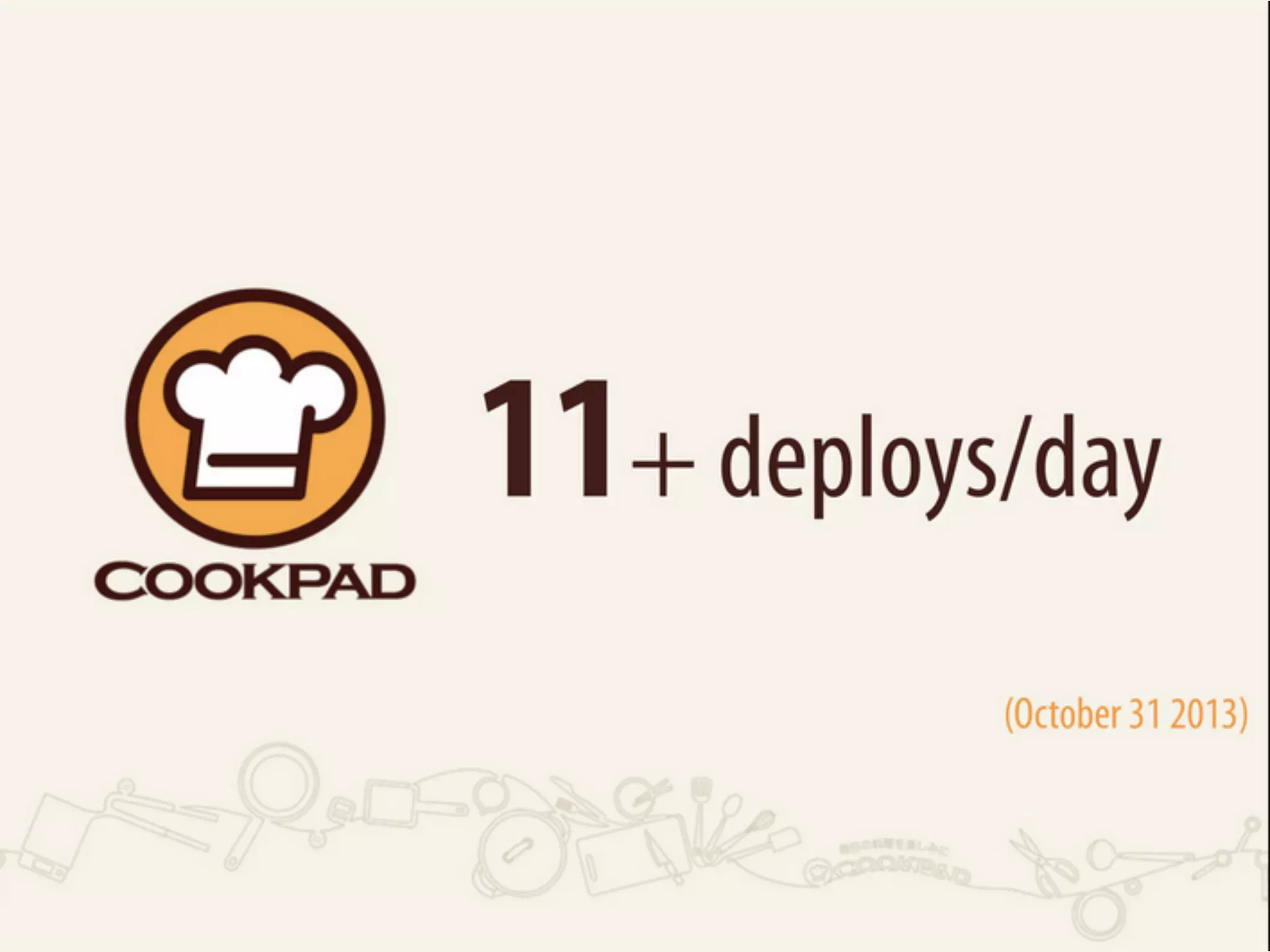 • https://speakerdeck.com/takai/continuous-delivery-in-cookpad 
 