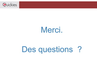 Merci.
Des questions ?
 