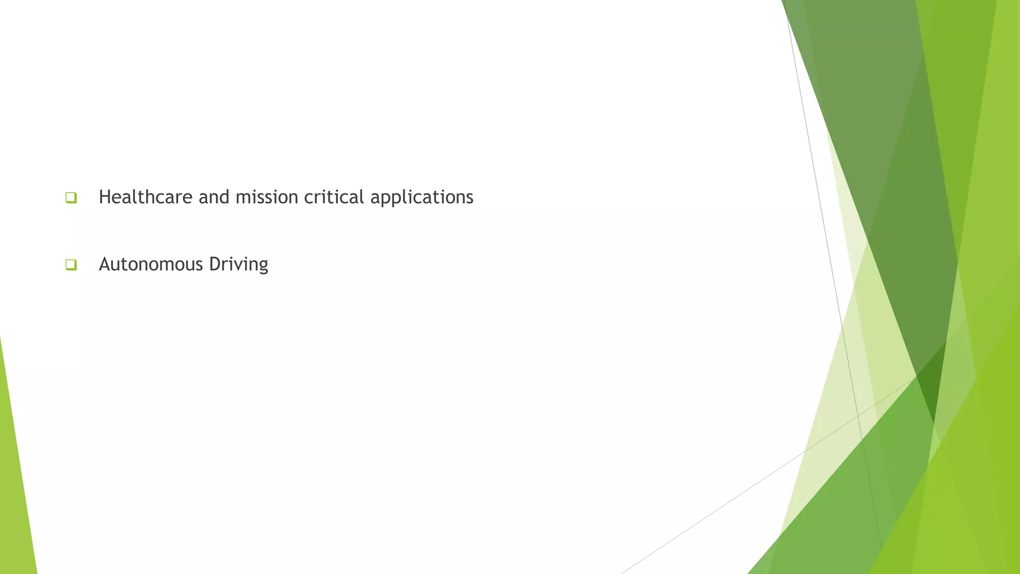  Healthcare and mission critical applications
Autonomous Driving