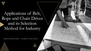 Applications of Belt, Rope and Chain Drives | PPTX