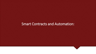 Smart Contracts and Automation:
 