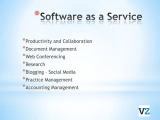 Software as a ServiceProductivity and CollaborationDocument ManagementWeb ConferencingResearchBlogging – Social MediaPractice ManagementAccounting Management