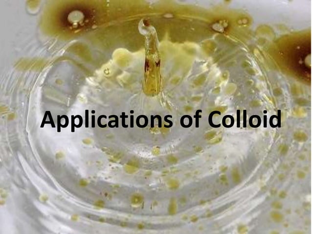 Applications of colloid | PPTX | Chemistry | Science