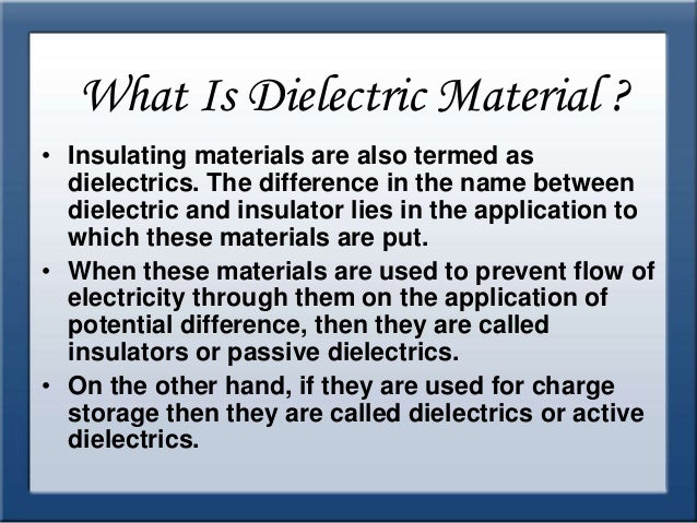 What are examples of dielectric materials?