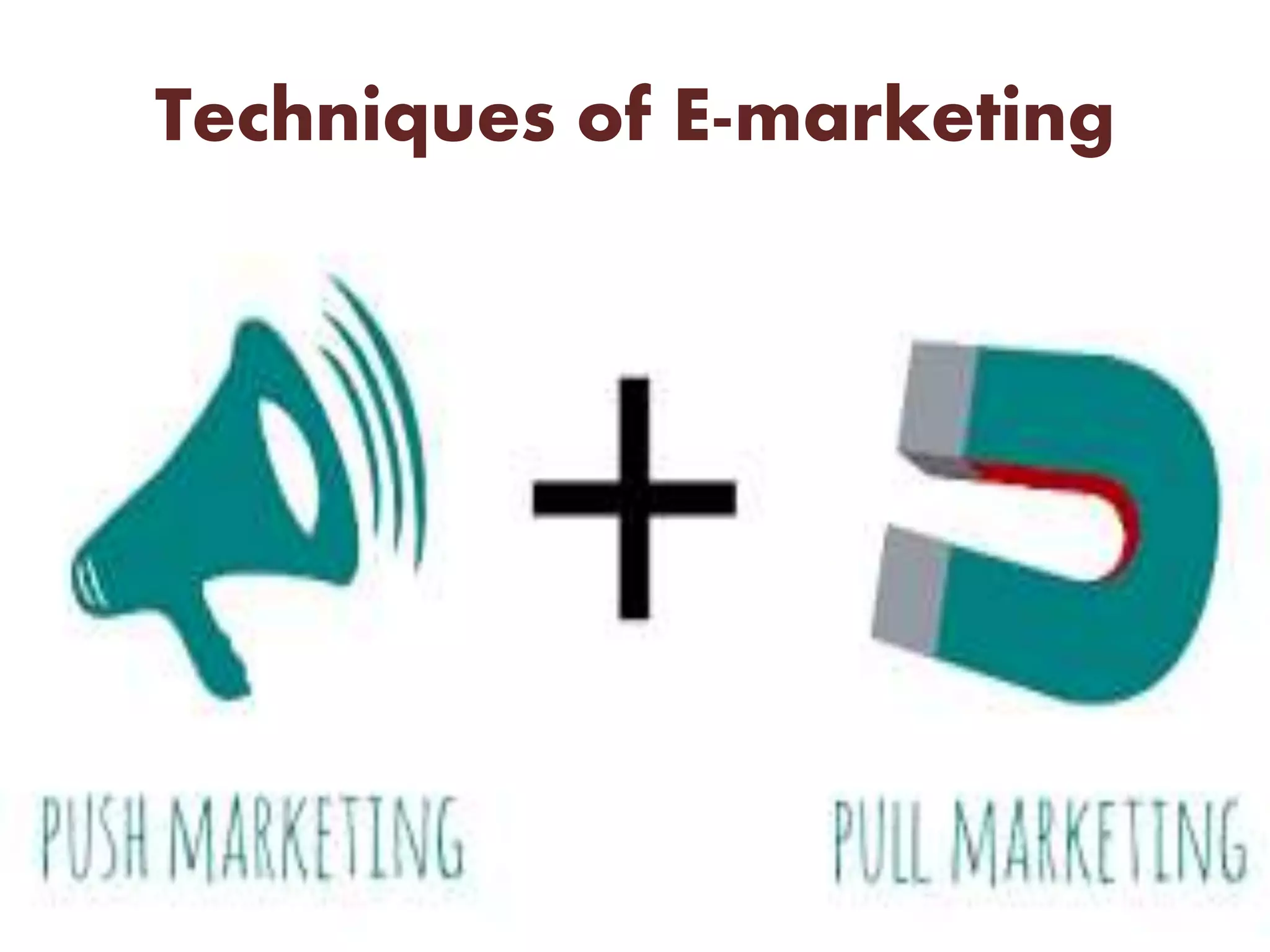 Techniques of E-marketing
 