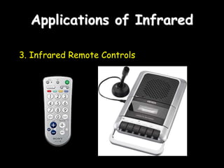 Applications of Infrared
3. Infrared Remote Controls
 