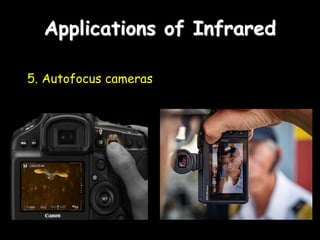 Applications of Infrared
5. Autofocus cameras
 
