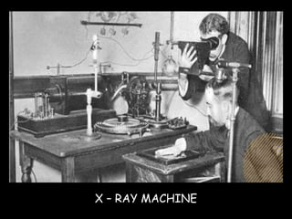 X – RAY MACHINE
 