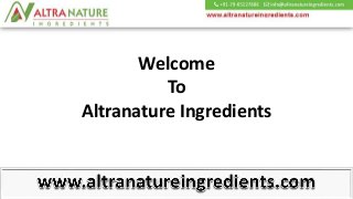 Welcome
To
Altranature Ingredients
 