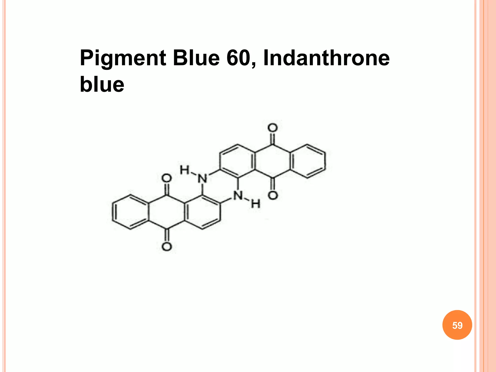 Pigment Blue 60, Indanthrone
blue
59
 
