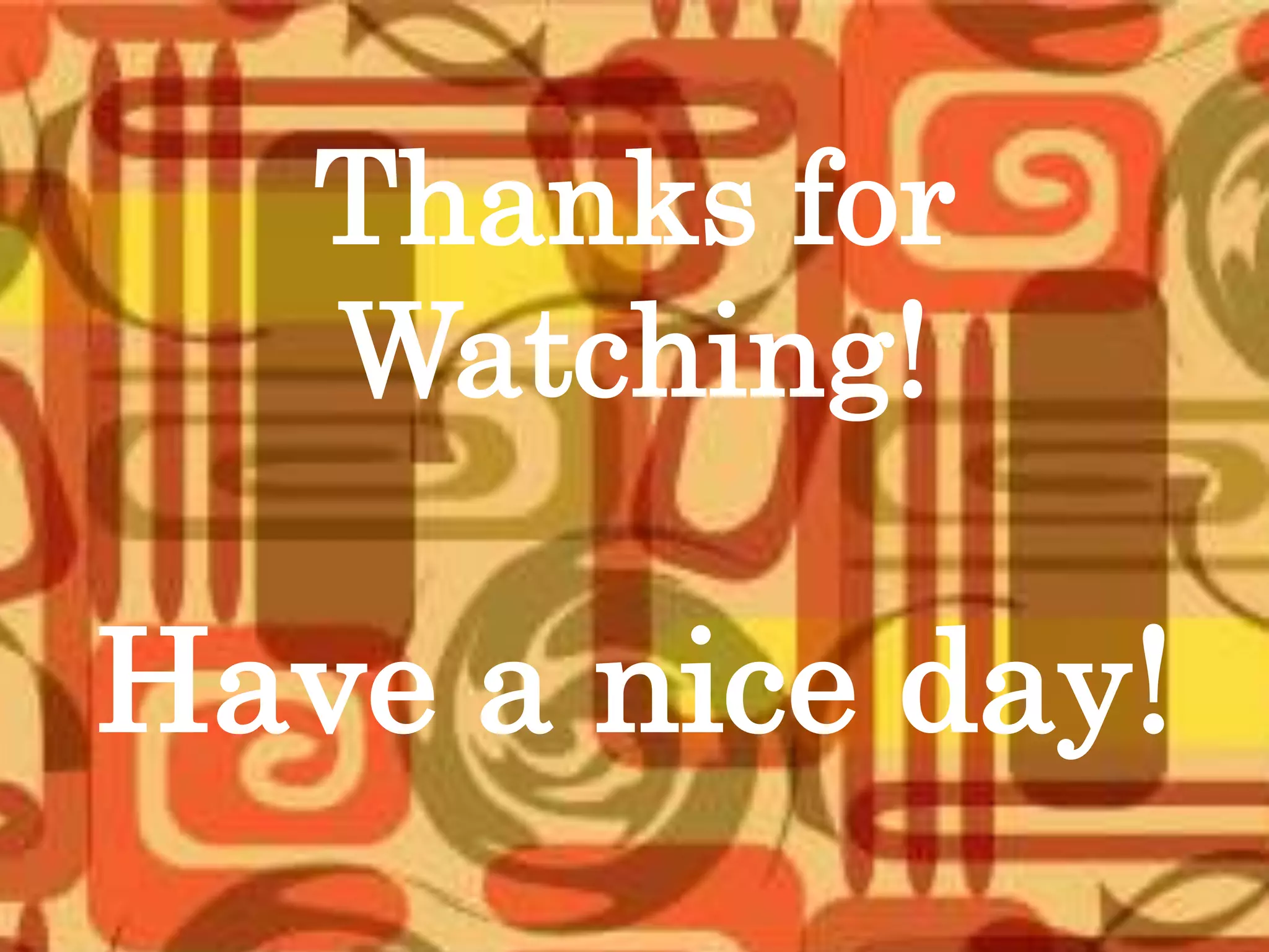 Thanks for
   Watching!

Have a nice day!
 