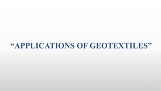 “APPLICATIONS OF GEOTEXTILES”
1
 