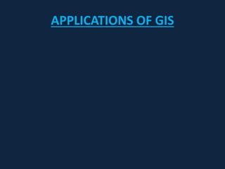 APPLICATIONS OF GIS
 