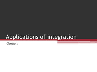Applications of integration
Group 1
 