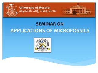 APPLICATIONS OF MICROFOSSILS
SEMINAR ON
 