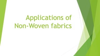 Applications of
Non-Woven fabrics
 