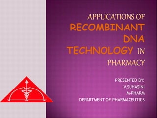Applications of recombinant dna technology in pharmacy | PPTX