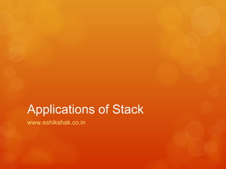 Applications of Stack
www.eshikshak.co.in
 
