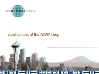 Applications of the DOW LoopApplications of the DOW Loop
 