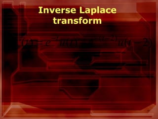 41
)2()()( )2(
−−= −−−
tuetueti tt
o
Inverse Laplace
transform
 