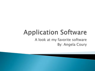 A look at my favorite software
             By: Angela Coury
 