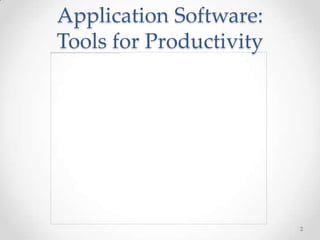 Application Software:
Tools for Productivity




                         2
 