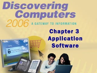 Chapter 3
Application
Software
 