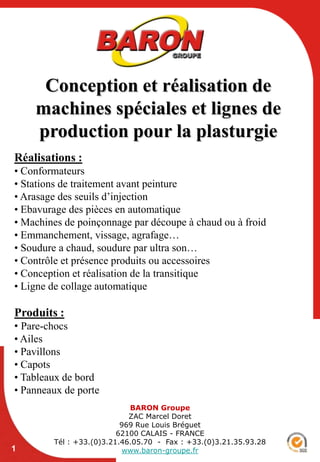 Conception et réalisation de machines spéciales et lignes de production pour la plasturgie Réalisations : ,[object Object]