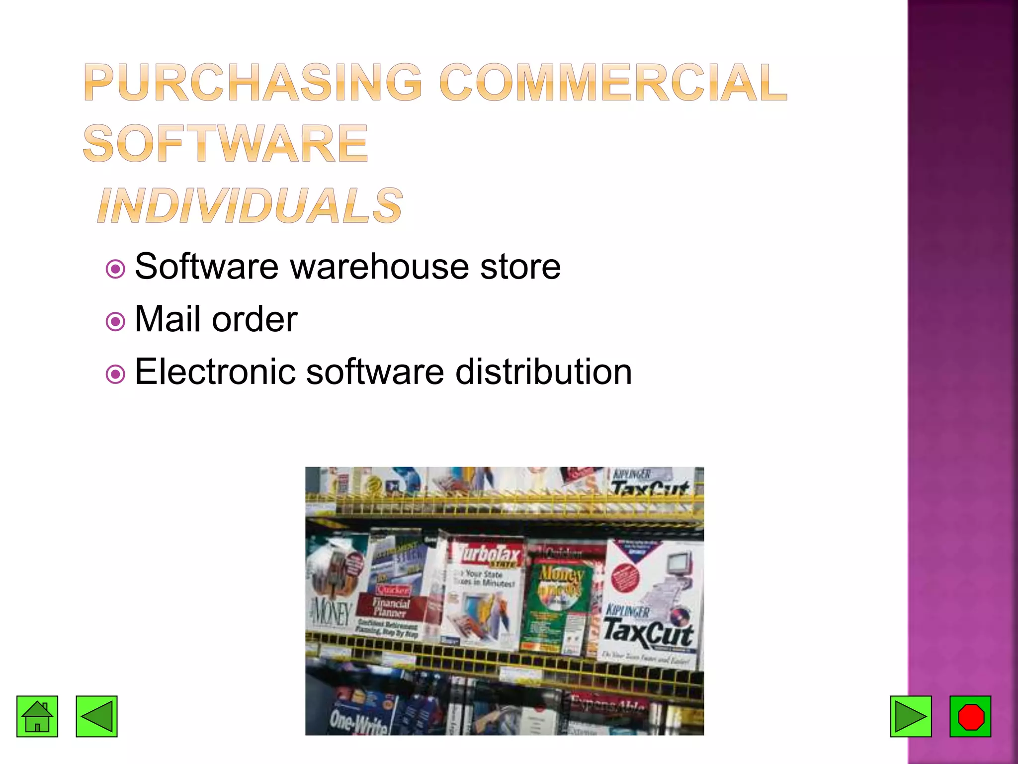  Software warehouse store
 Mail order
 Electronic software distribution
 