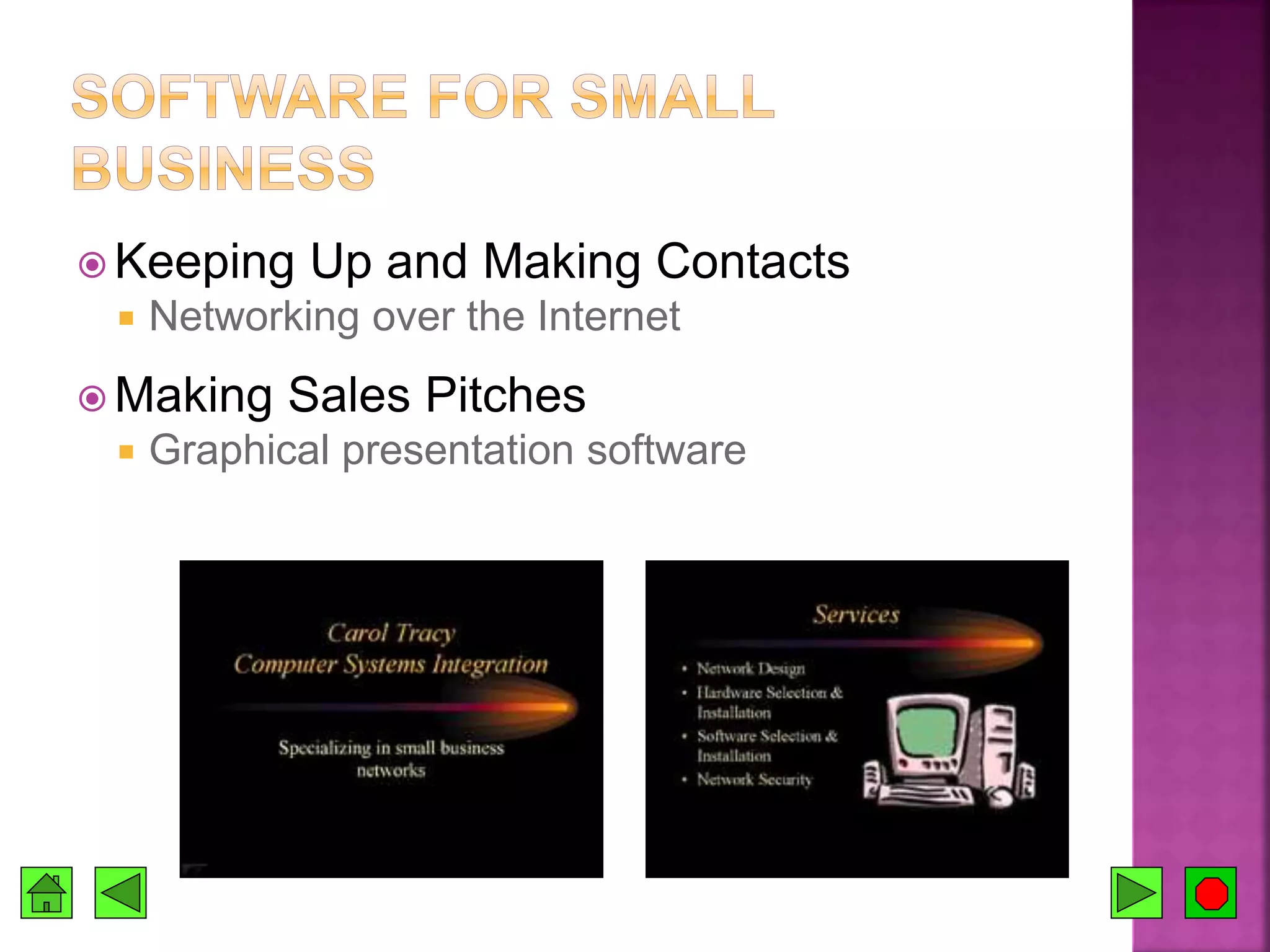  Keeping Up and Making Contacts
 Networking over the Internet
 Making Sales Pitches
 Graphical presentation software
 
