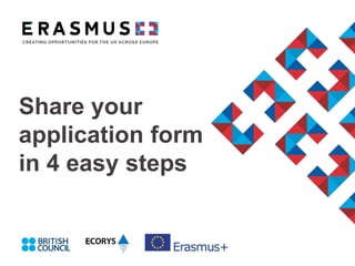Share your
application form
in 4 easy steps
 