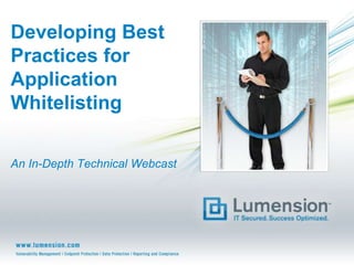 Developing Best
Practices for
Application
Whitelisting

An In-Depth Technical Webcast
 