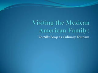 Tortilla Soup as Culinary Tourism
 