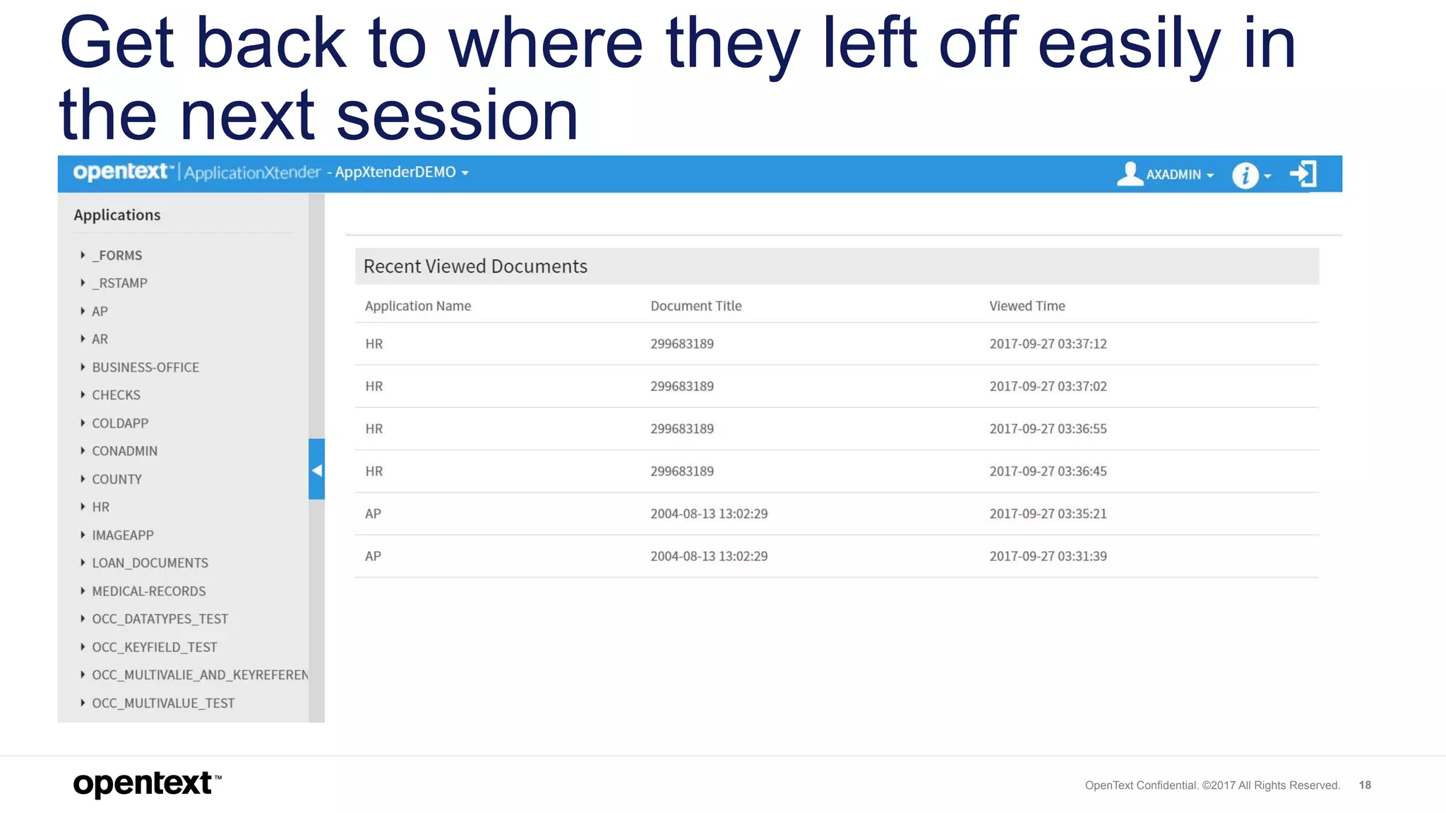 OpenText Confidential. ©2017 All Rights Reserved. 18
Get back to where they left off easily in
the next session
 