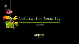 Application Security
Netlight EDGE
 