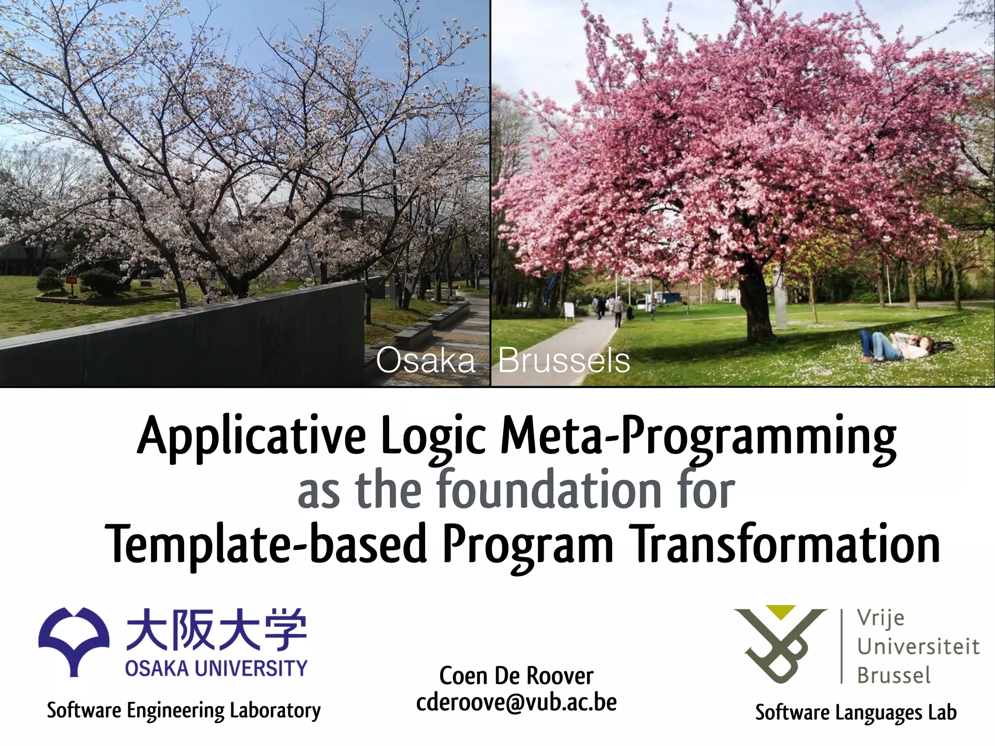Applicative Logic Meta-Programming as the foundation for Template-based Program Transformation Coen De Roover  cderoove@vub.ac.beSoftware Engineering Laboratory Software Languages Lab Osaka Brussels 