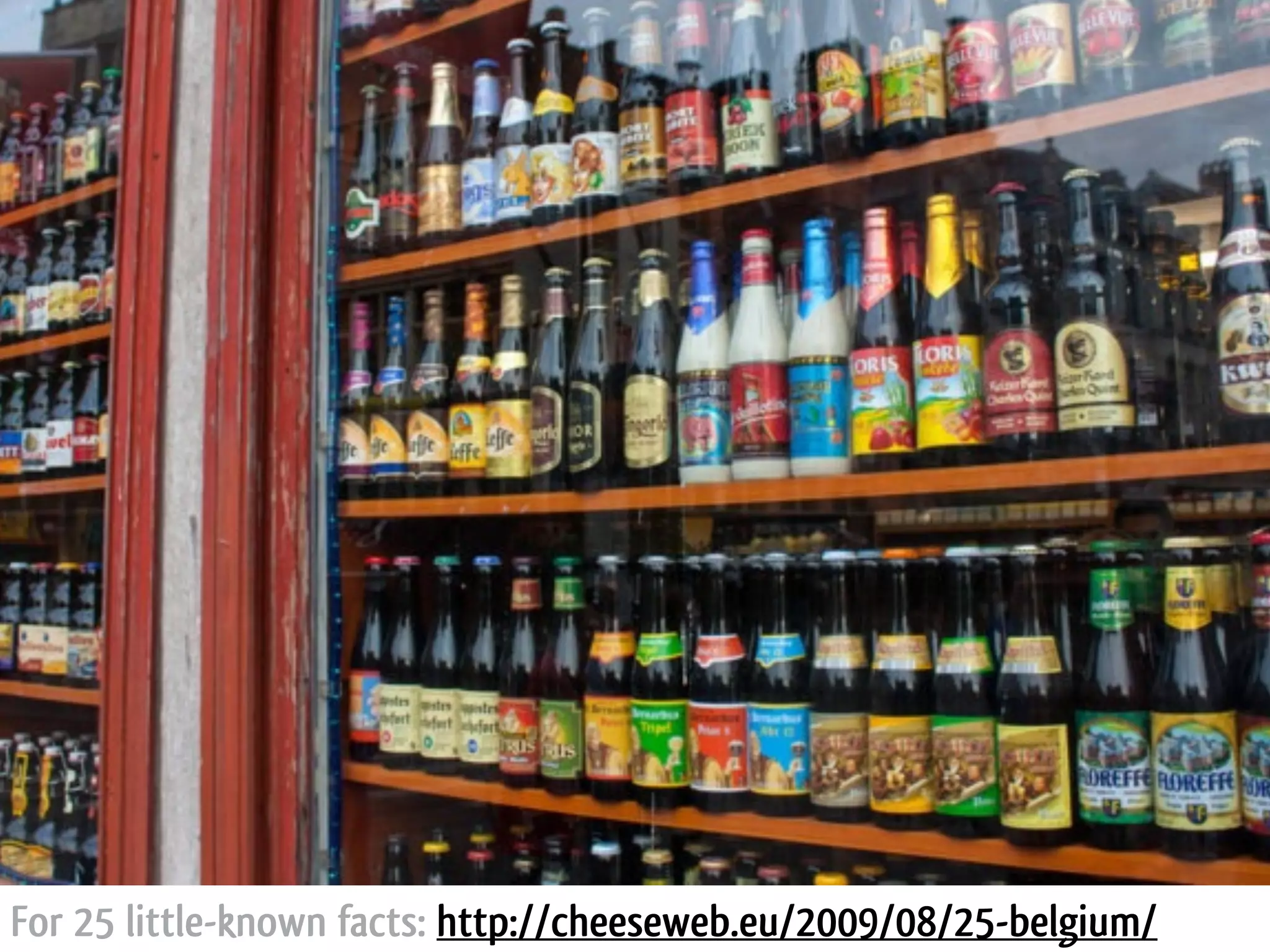 Introducing Belgium: drinks For 25 little-known facts: http://cheeseweb.eu/2009/08/25-belgium/ 