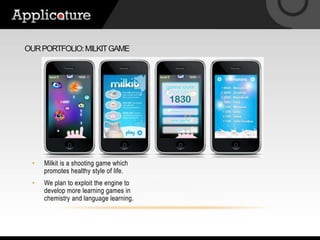 Our portfolio: MilkIt GameMilkit is a shooting game which promotes healthy style of life.We plan to exploit the engine to develop more learning games in chemistry and language learning.