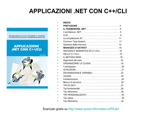 APPLICAZIONI .NET CON C++/CLI ,[object Object],[object Object],[object Object],[object Object],[object Object],[object Object],[object Object],[object Object],[object Object],[object Object],[object Object],[object Object],[object Object],[object Object],[object Object],[object Object],[object Object],[object Object],[object Object],[object Object],[object Object],[object Object],[object Object],[object Object],[object Object],[object Object],Scaricalo gratis su  http://www.punto-informatico.it/ PILibri 