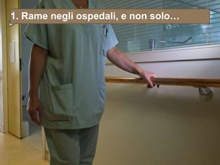 1. Rame negli ospedali, e non solo…
 
