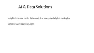 AI & Data Solutions
Insight-driven AI tools, data analytics, integrated digital strategies
Details: www.applicius.com
 