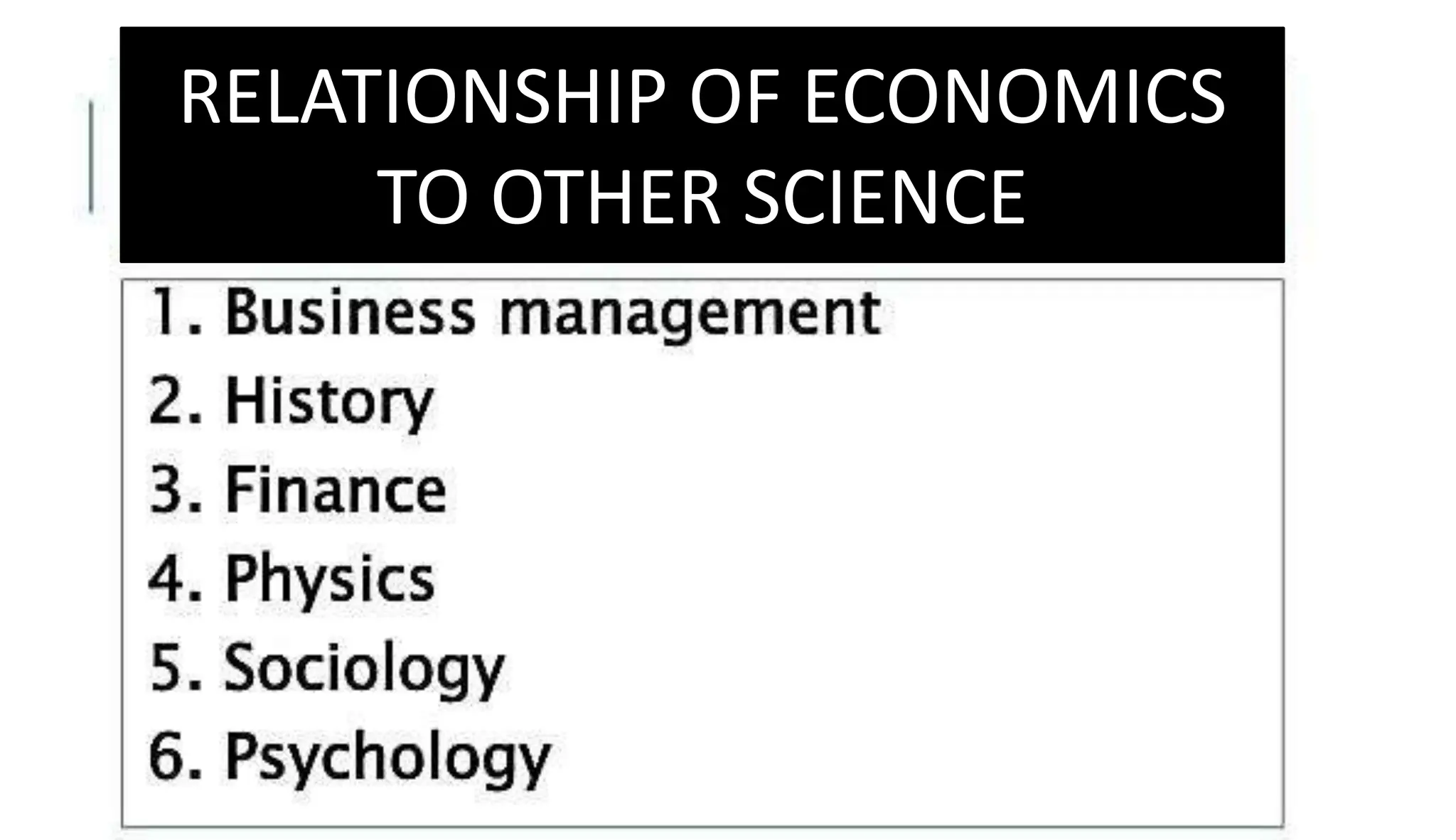 RELATIONSHIP OF ECONOMICS
TO OTHER SCIENCE
 