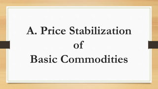 A. Price Stabilization
of
Basic Commodities
 
