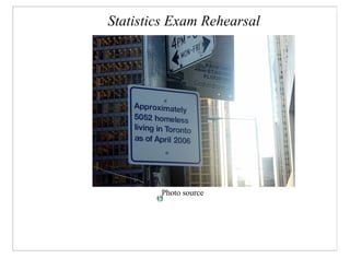 Statistics Exam Rehearsal




        Photo source