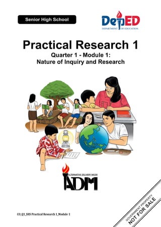 Practical Research 1
Quarter 1 - Module 1:
Nature of Inquiry and Research
CO_Q1_SHS Practical Research 1_Module 1
 