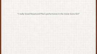 I really loved Rosamund Pikes performance in the movie Gone Girl
 