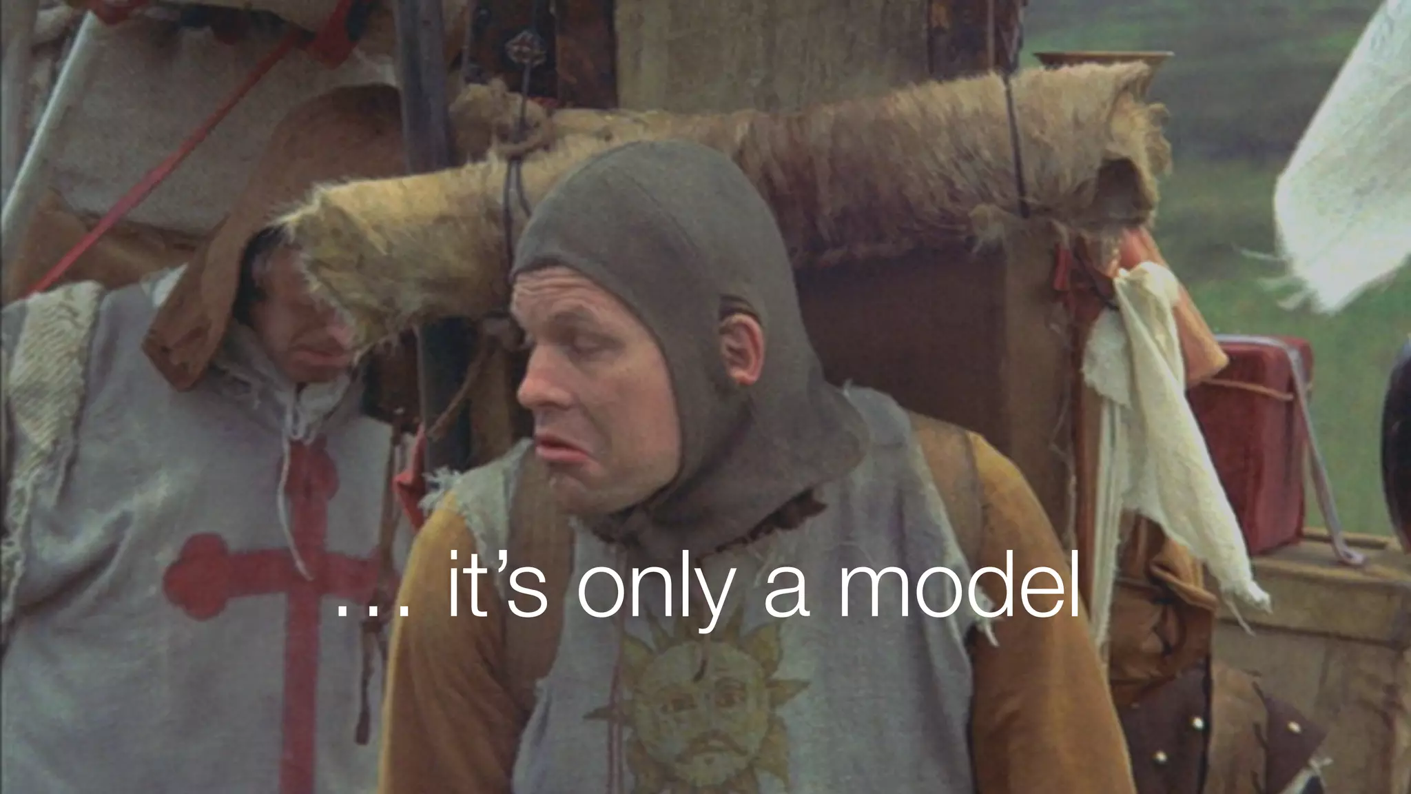 … it’s only a model
 