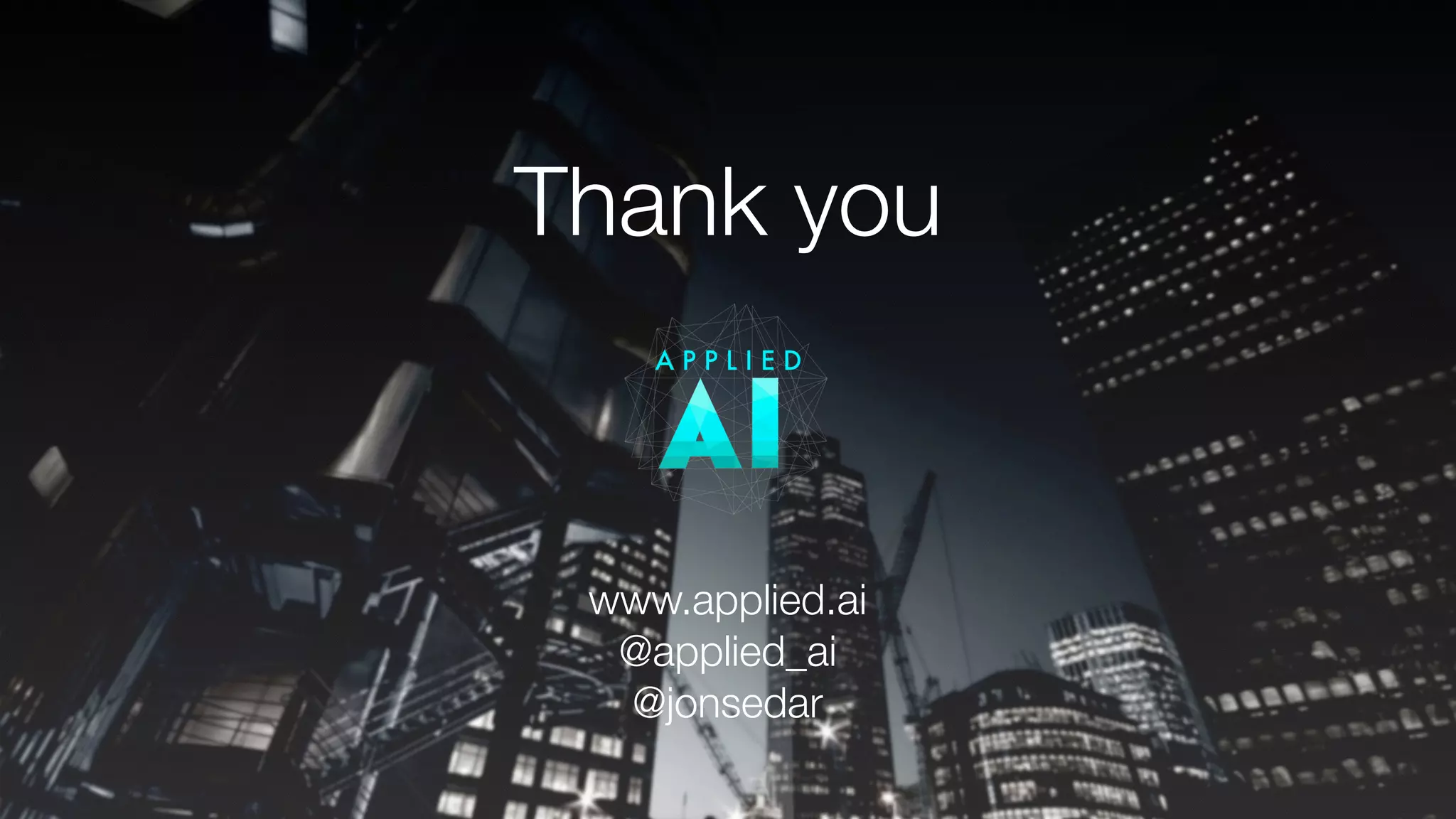 Thank you
www.applied.ai
@applied_ai
@jonsedar
 