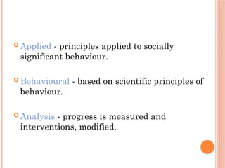 Applied behavior analysis (ABA) is a therapy that helps kids with ...